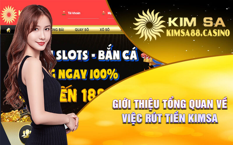 Giới Thiệu Tổng Quan Về Việc Rút Tiền Kimsa