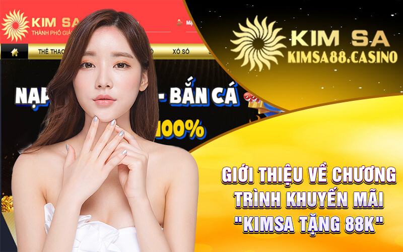 Giới Thiệu Về Chương Trình Khuyến Mãi "Kimsa Tặng 88k"