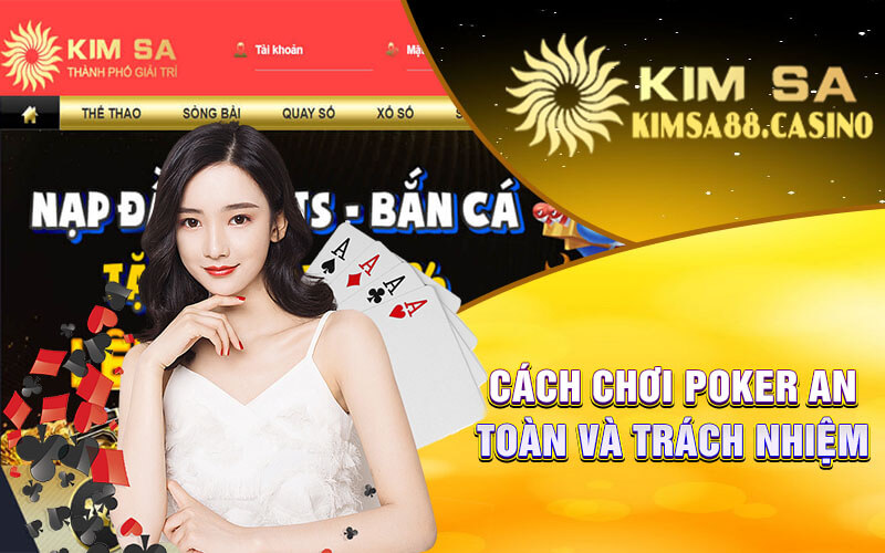 Cách Chơi Poker An Toàn Và Trách Nhiệm