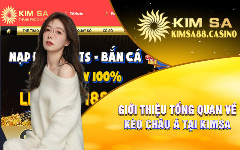 Giới Thiệu Tổng Quan Về Kèo Châu Á Tại Kimsa