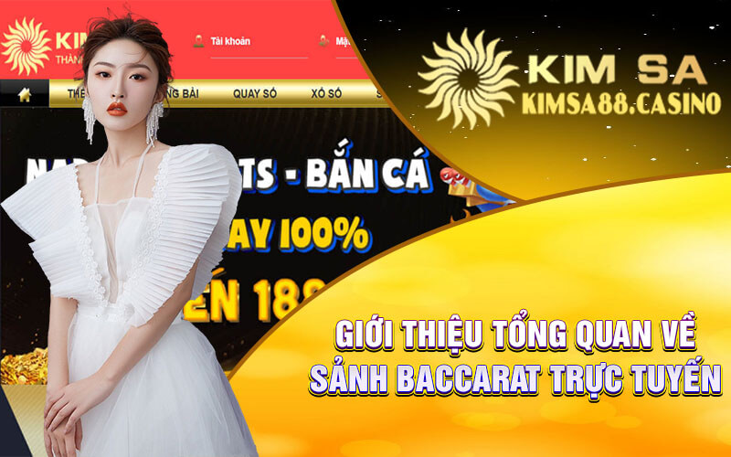 Giới Thiệu Tổng Quan Về Sảnh Baccarat Trực Tuyến