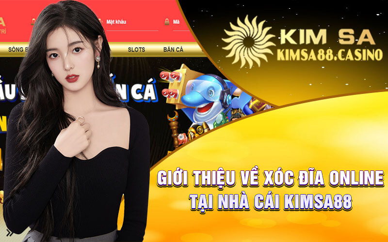 Giới Thiệu Về Xóc Đĩa Online Tại Nhà Cái Kimsa88