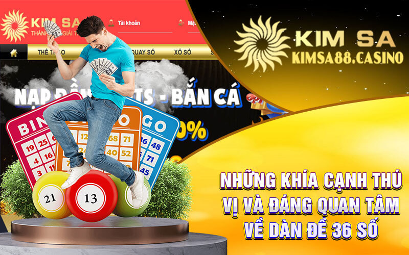 Những Khía Cạnh Thú Vị Và Đáng Quan Tâm Về Dàn Đề 36 Số