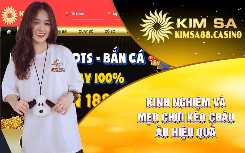 Kinh Nghiệm Và Mẹo Chơi Kèo Châu Âu Hiệu Quả