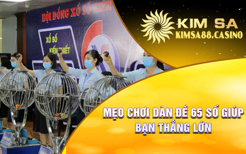 Mẹo Chơi Dàn Đề 65 Số Giúp Bạn Thắng Lớn