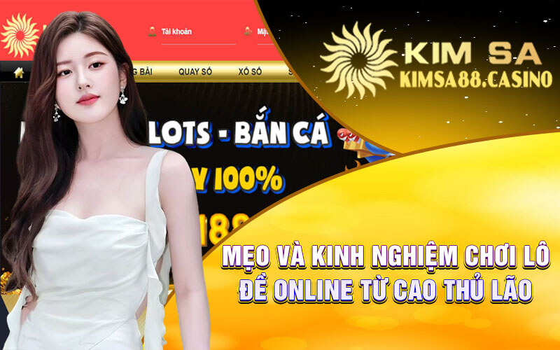 Mẹo và kinh nghiệm chơi lô đề online từ cao thủ lão làng