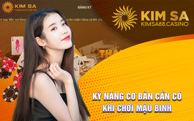 Kỹ năng cơ bản cần có khi chơi Mậu Binh