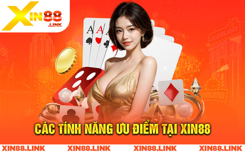 Các Tính Năng Ưu Điểm Tại Xin88